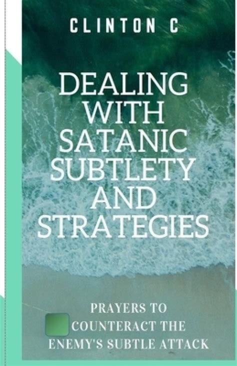 Dealing With Satanic Subtlety And Strategies Satanic Subtlety And Strategies And Prayers To