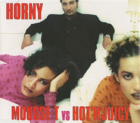 Mousse T Vs Hot N Juicy Horny Cd Maxi Single Discogs