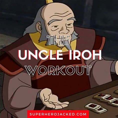 Iroh Prison Workout Routine Train Like Uncle Iroh From Avatar