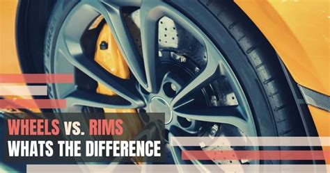 What Is The Difference Between A Wheel And A Rim Quick Guide