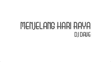 Terlihat sini sana menyeri malam raya terhias indah rupa. DJ Dave - Menjelang Hari Raya | Lirik Papan Puteh - YouTube
