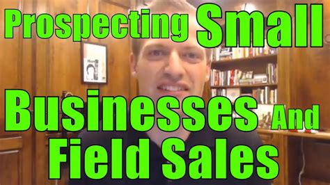 Prospecting Small Businesses New House And Agent Field Sales Youtube