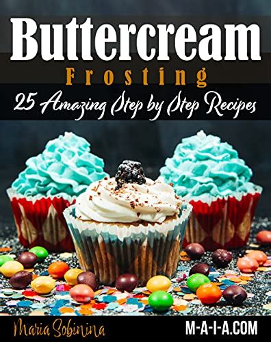Best Buttercream Frosting 25 Amazing Step By Step Recipes Cookbook