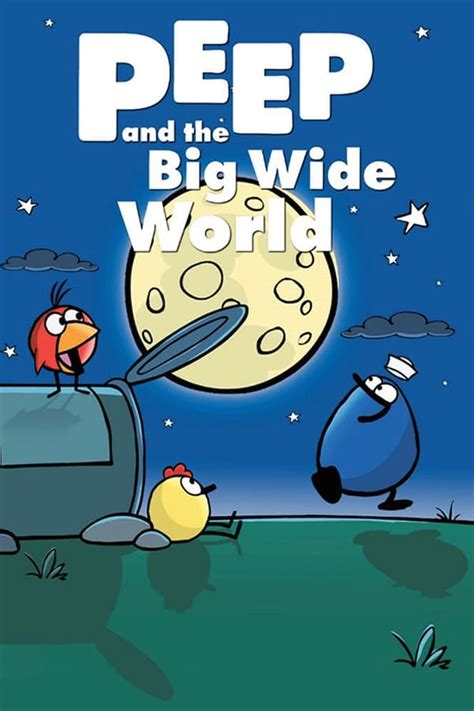 Peep And The Big Wide World Tv Series 2004 2011 — The Movie Database