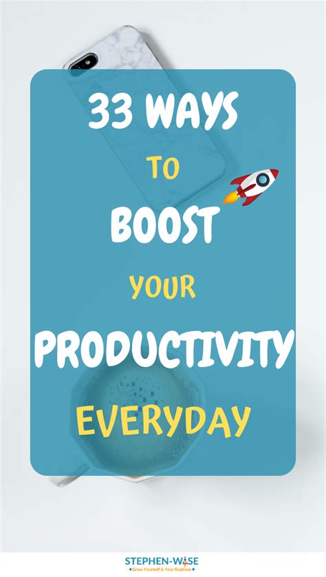 33 Ways To Boost Your Productivity Everyday Increase Productivity