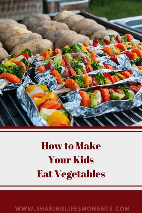 How To Make Your Kids Eat Vegetables Sharing Lifes Moments