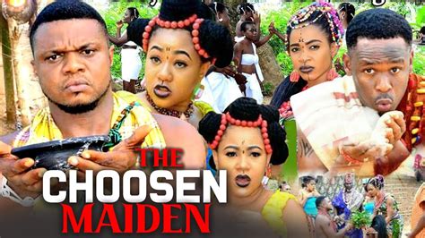 The Choosen Maiden Complete 1and2 New Movie Chinenye Ubah Ken Eric