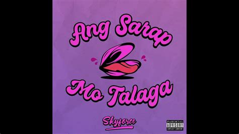 Ang Sarap Mo Talaga By Skyforce Youtube