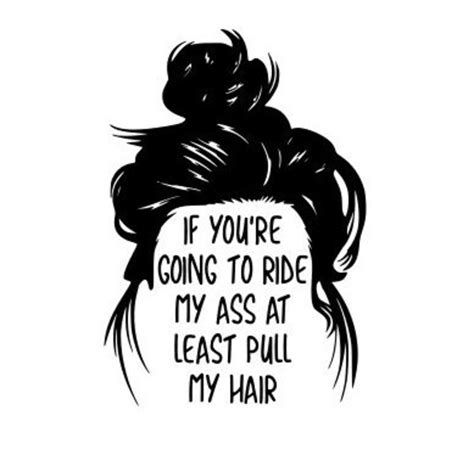 if you re going to ride my ass at least pull my hair png file etsy