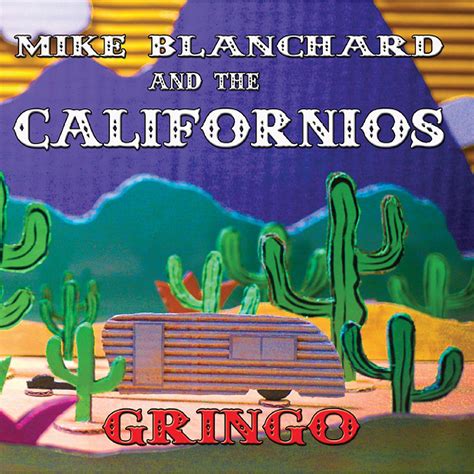 Mike Blanchard And The Californios Gringo Music
