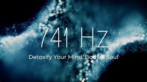 741 Hz Remove Toxins Detoxify The Whole Body Restore Emotional Well