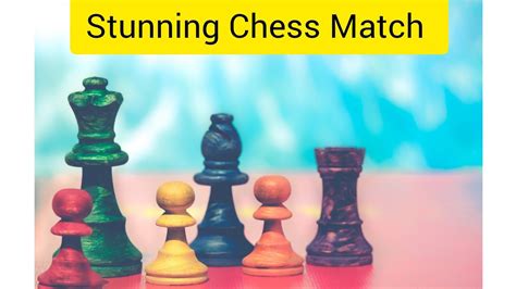 Stunning Chess Match Chess Youtube