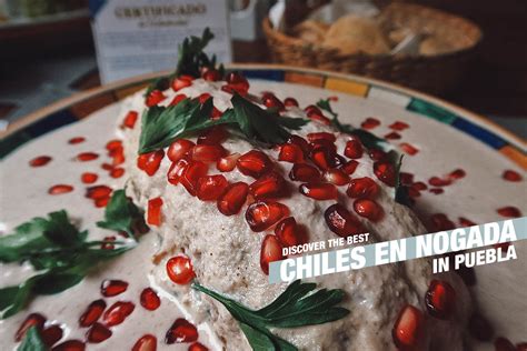 The 5 Best Chiles En Nogada In Puebla Discover Puebla Mexico