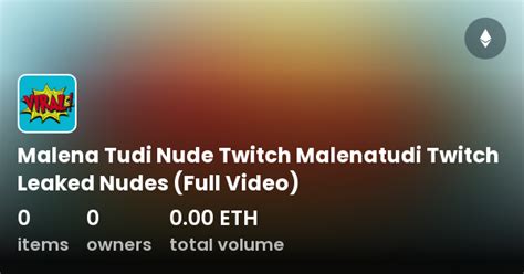 Malena Tudi Nude Twitch Malenatudi Twitch Leaked Nudes Full Video Collection Opensea
