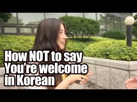 How can we reply to them in both formal and informal ways? answer: How NOT to say "You're welcome" in Korean - YouTube