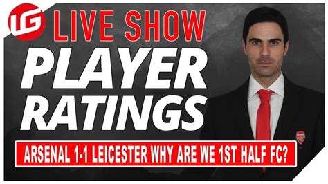 Arsenal 1 1 Leicester Player Ratings Youtube