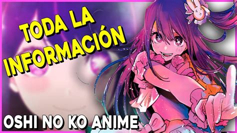 Toda La Informaci N Acerca Del Anime De Oshi No Ko Fecha De Estreno Tr Iler Y Dem S Youtube