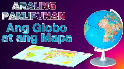 K Araling Panlipunan Ang Mapa At Ang Globo Youtube