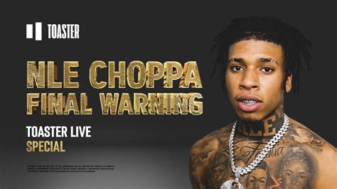 Nle Choppa Final Warning Toaster Live Special Youtube