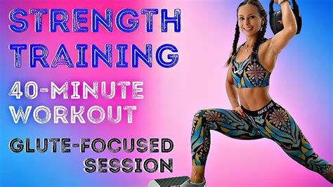 40 Minute Strength Training Workout Glute Focused Session Youtube