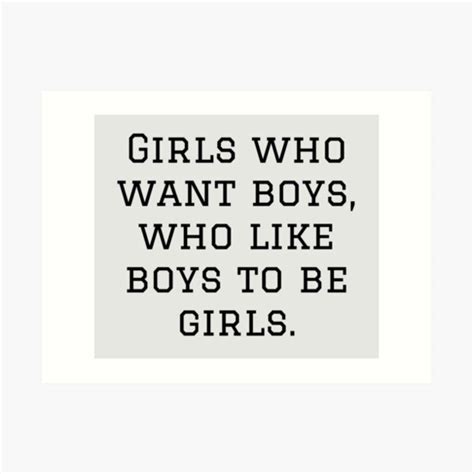 Girls Who Want Boys Who Like Boys To Be Girls Art Print For Sale By