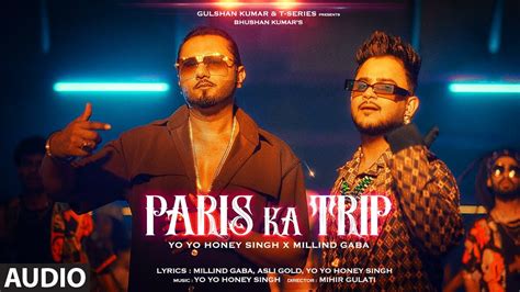 Paris Ka Trip Audio Millind Gaba Yo Yo Honey Singh Asli Gold Mihir Gulati Bhushan Kumar