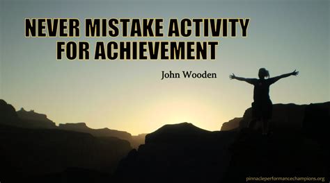 Never Mistake Activity For Achievement Pinnacle Performance Champions