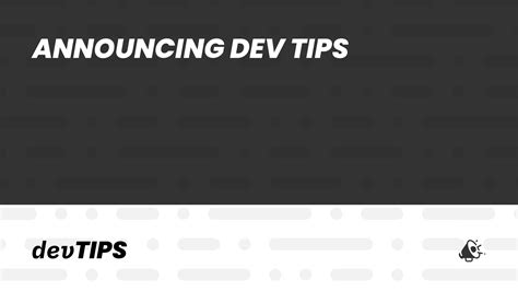 Announcing Dev Tips
