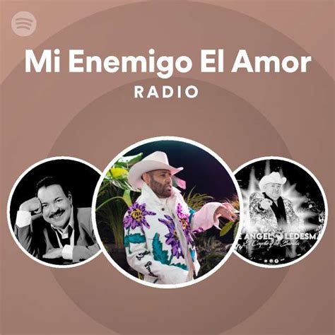 Mi Enemigo El Amor Radio Playlist By Spotify Spotify