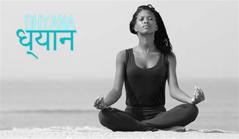Dhyana Is The Practice Of Meditation Meditation Spontaneously Arises Through The Uninterrupted