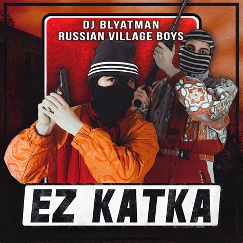 Dj Blyatman And Russian Village Boys Ez Katka Lyrics Genius Lyrics