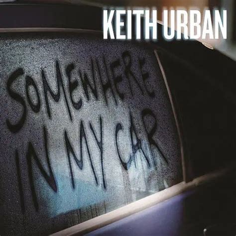 Single Review Keith Urban Somewhere In My Car Country Universe