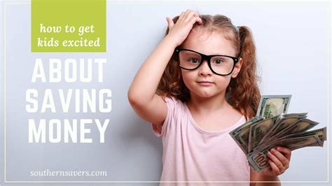 6 Ways To Get Your Kids Excited About Saving Money Southern Savers