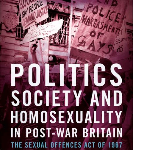 politics society and homosexuality in post war britain historical association