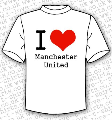 I Love Manchester United T Shirt I Love T Shirts