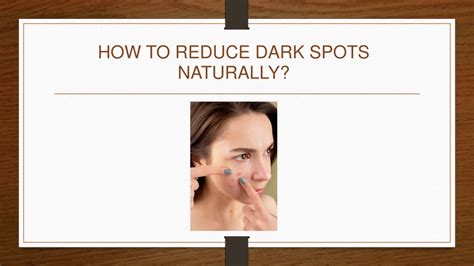 Ppt How To Reduce Dark Spots Naturally Powerpoint Presentation Free