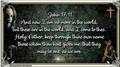 John 1711 And Now I Am No More In The World But These Are In The