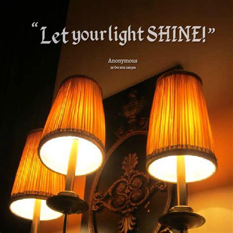 Quotes About Letting Your Light Shine Quotesgram