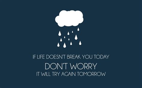 If Life Doesn T Break You Today Funny Quotes Wallpaper Wallpaper