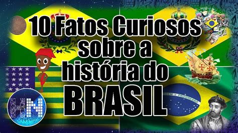 Top 10 Fatos Curiosos Sobre A HistÓria Do Brasil Youtube