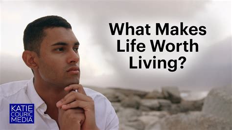 What Makes Life Worth Living The Answer Depends On Whos Asking Youtube