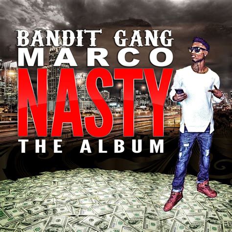 Nasty Remix Feat Kevin Gates And Young Thug By Bandit Gang Marco