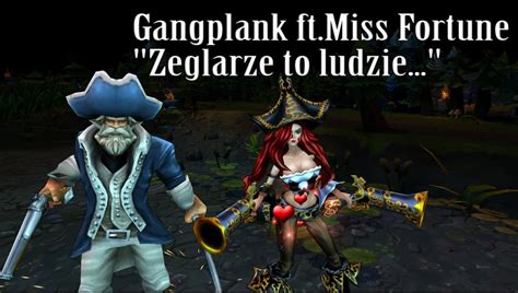 gangplank ft miss fortune Żeglarze to ludzie youtube