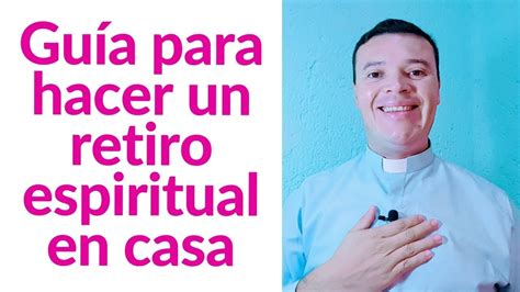 Guía Para Hacer Un Retiro Espiritual Tú Mismo En Casa Youtube