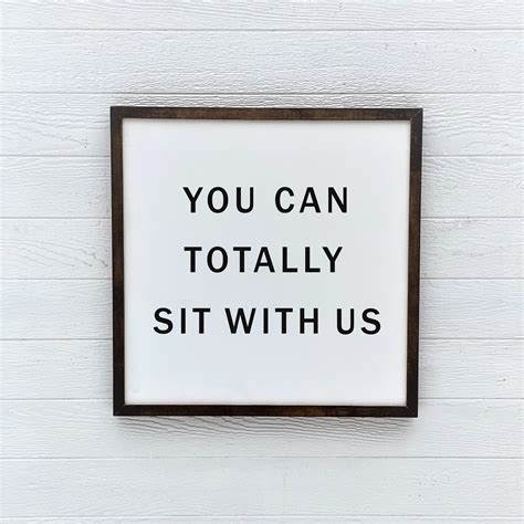 You Can Totally Sit With Us Wood Sign With Sayings Dining Etsy