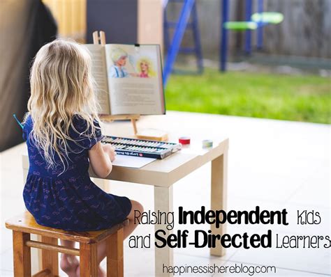 Raising Independent Kids And Self Directed Learners
