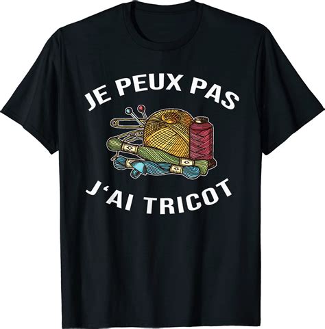 Cadeau Drôle Et Rigolo Couture Jpeux Pas Jai Tricot T Shirt Amazon