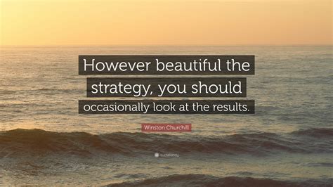 Winston Churchill Quote “however Beautiful The Strategy You Should