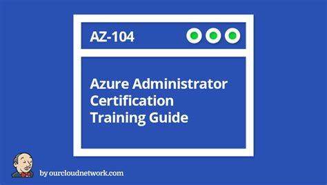 Microsoft Azure Administrator Certification Training Guide Az 104