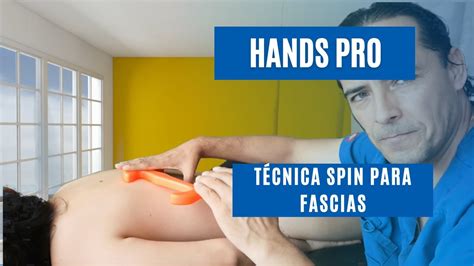 Técnica De Spin Para Fascias Usando Hands Pro Youtube